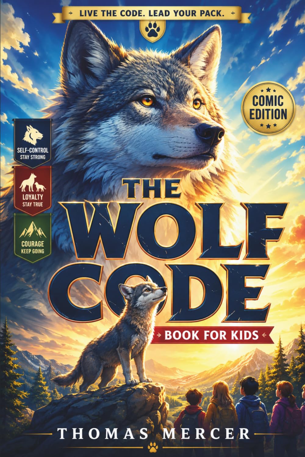 The Wolf Code Book for Kids (Comic Edition): Wolf‑Inspired Lessons in Inner Strength, Resilience & Self‑Discipline for Boys and Girls Ages 6 ‑14