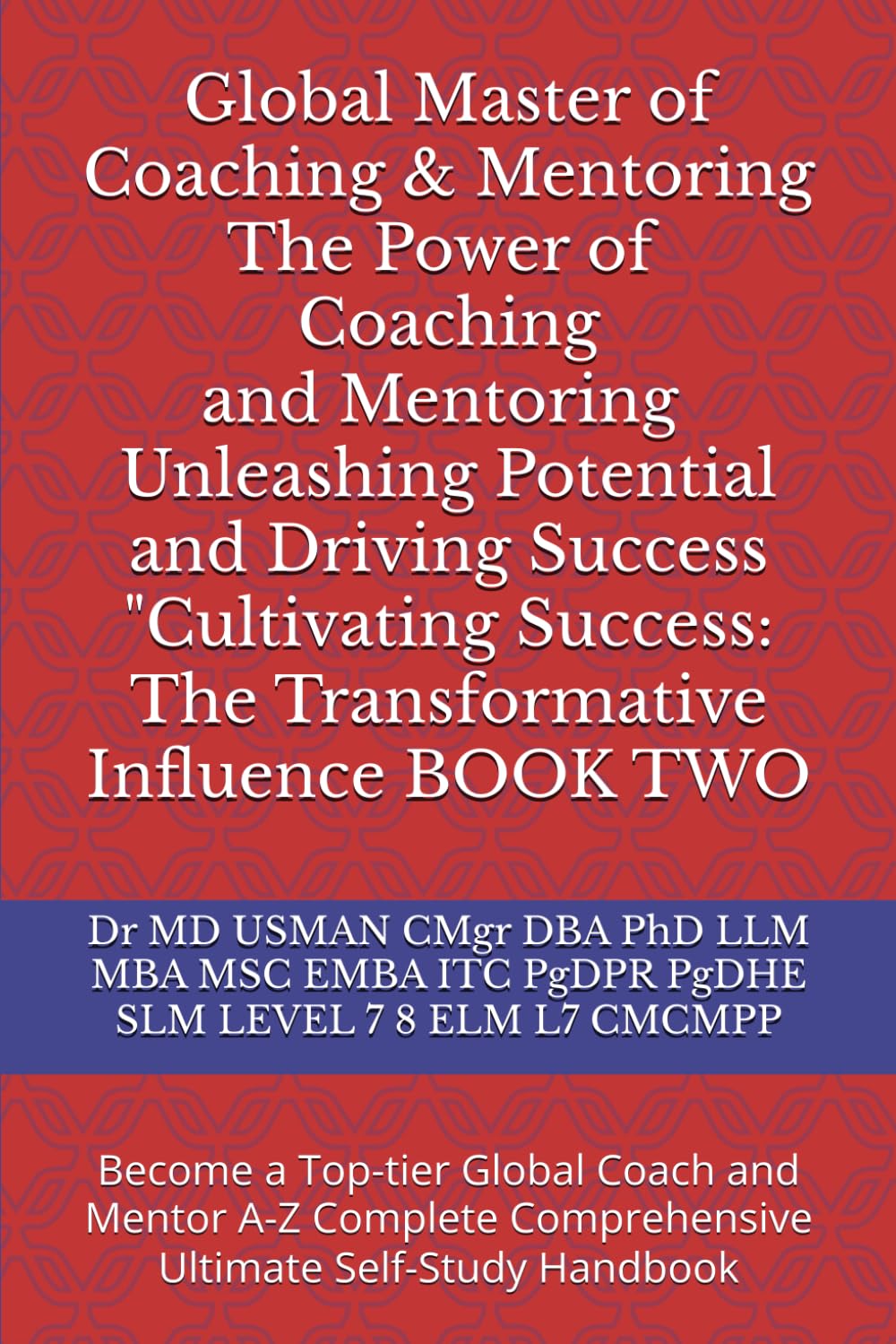 Global Master of Coaching & Mentoring The Power of Coaching and Mentoring Unleashing Potential and Driving Success "Cultivating Success: The ... Mentor A-Z Complete Comprehensive Ultimate
