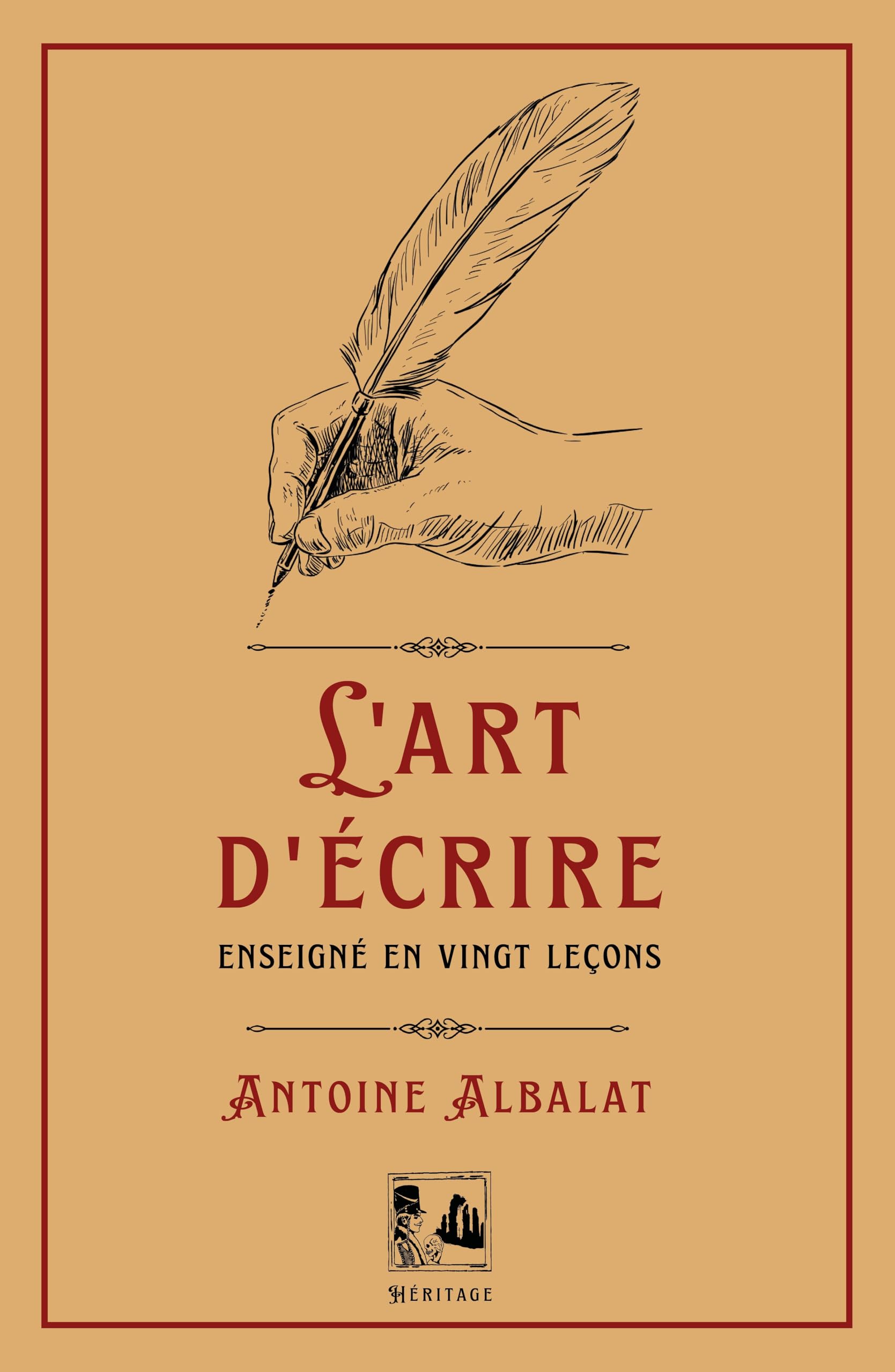Amazon.fr - L'Art d'écrire: Enseigné en vingt leçons - Albalat