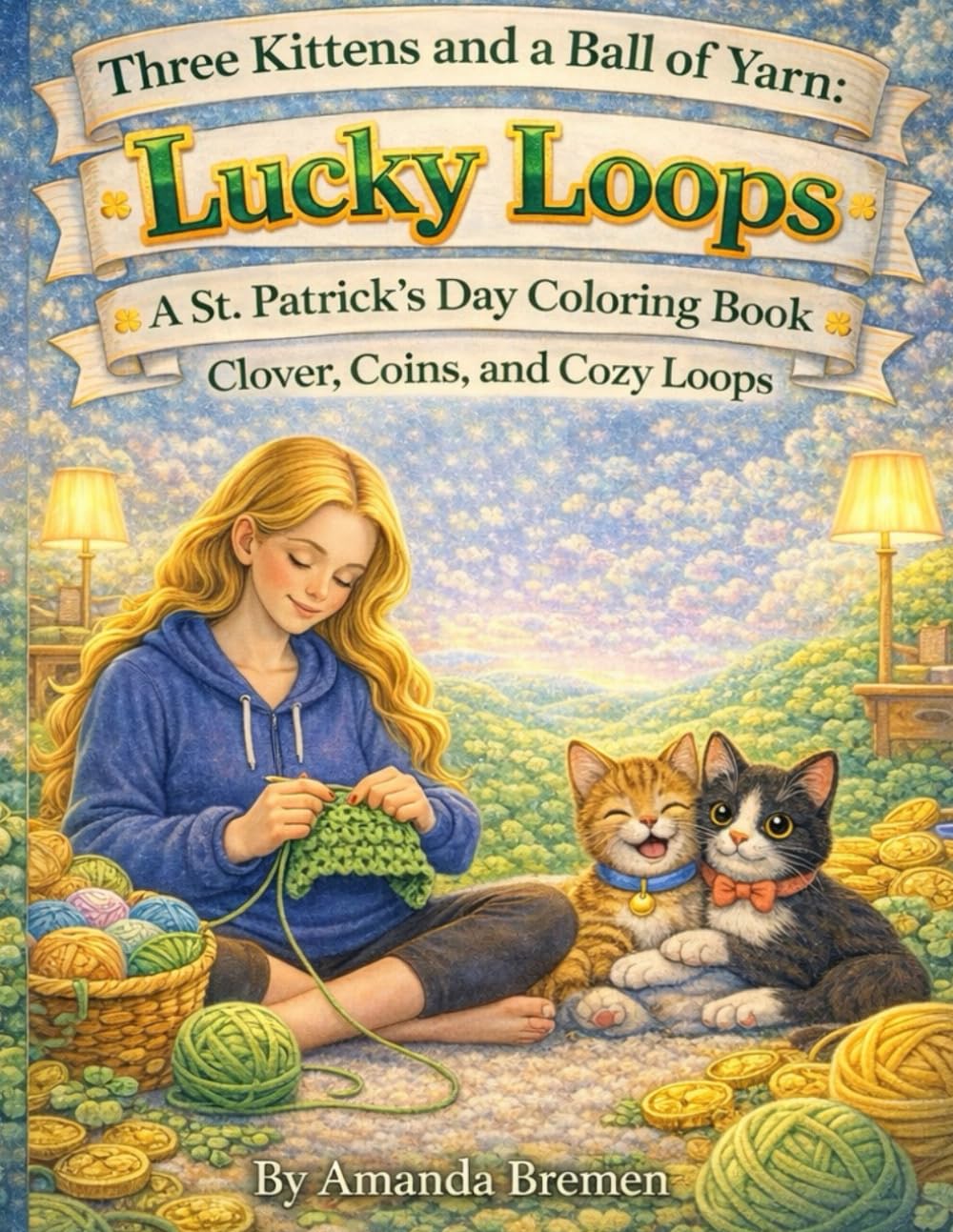 Lucky Loops: A St. Patrick’s Day Coloring Book: Clover, Coins, and Cozy Loops (Three Kittens and a Ball of Yarn)