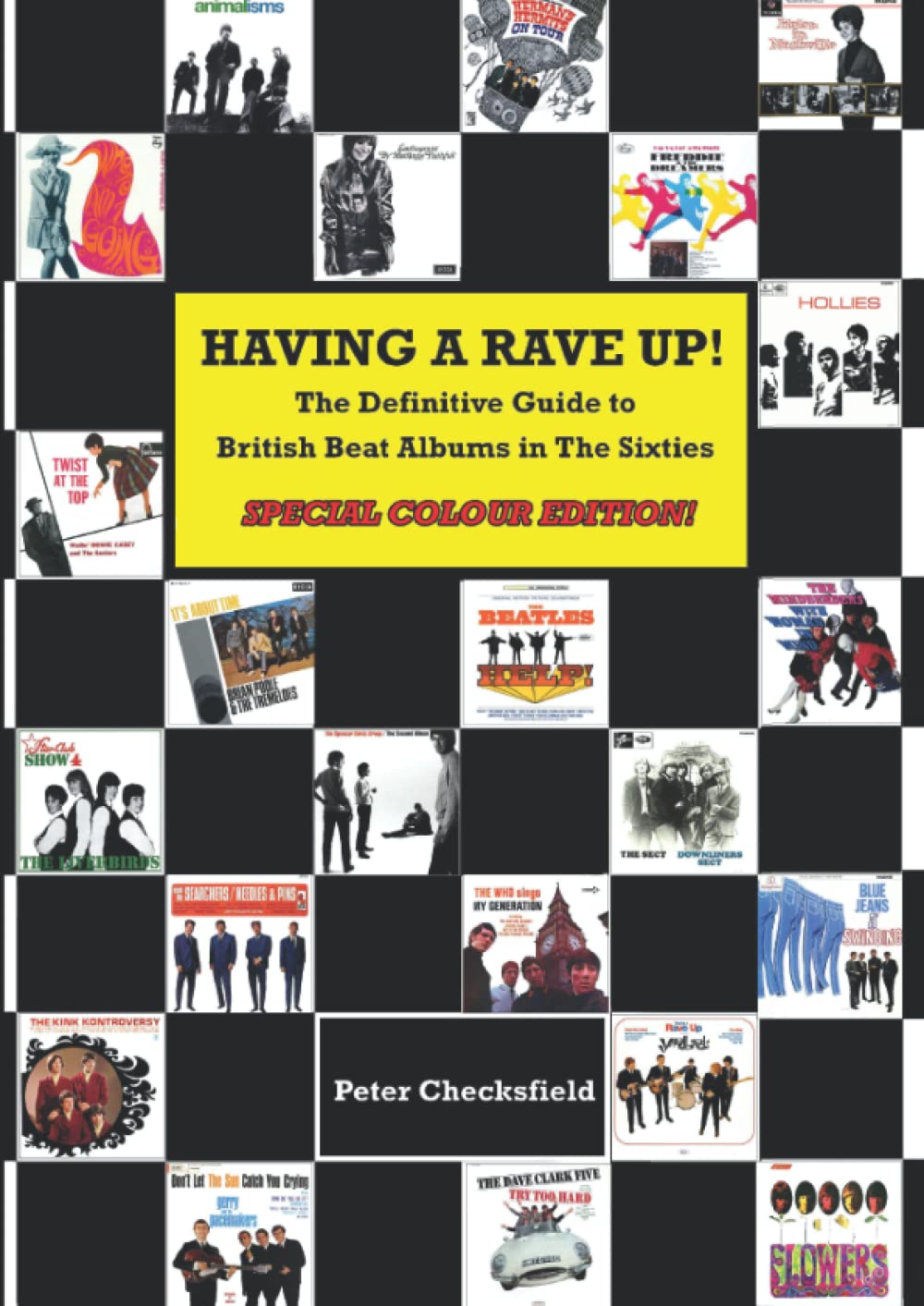 HAVING A RAVE UP!: The Definitive Guide to British Beat Albums in The Sixties - SPECIAL COLOUR EDITION!
