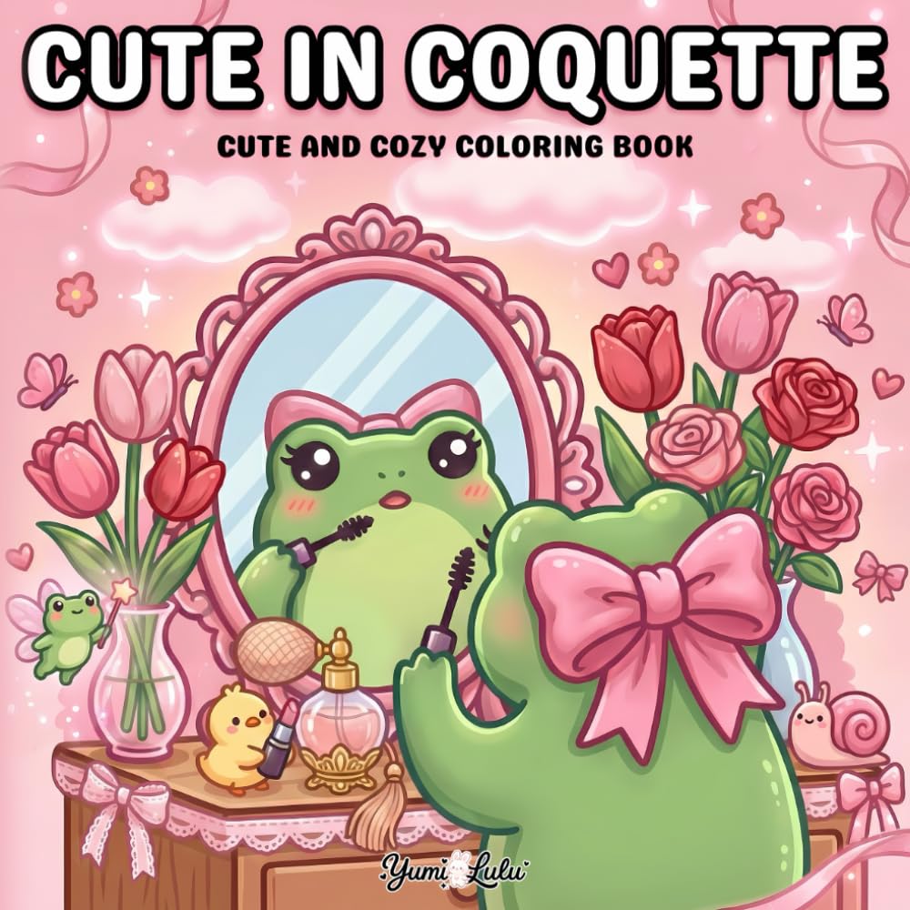 Cute in Coquette: Cute and Cozy Coquette Coloring Book for Adults and Teens Featuring Bold and Easy Designs for Relaxation and Self-Love