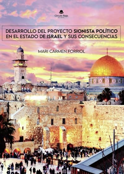 Desarrollo del Proyecto Sionista Político en el Estado de Israel y sus consecuencias