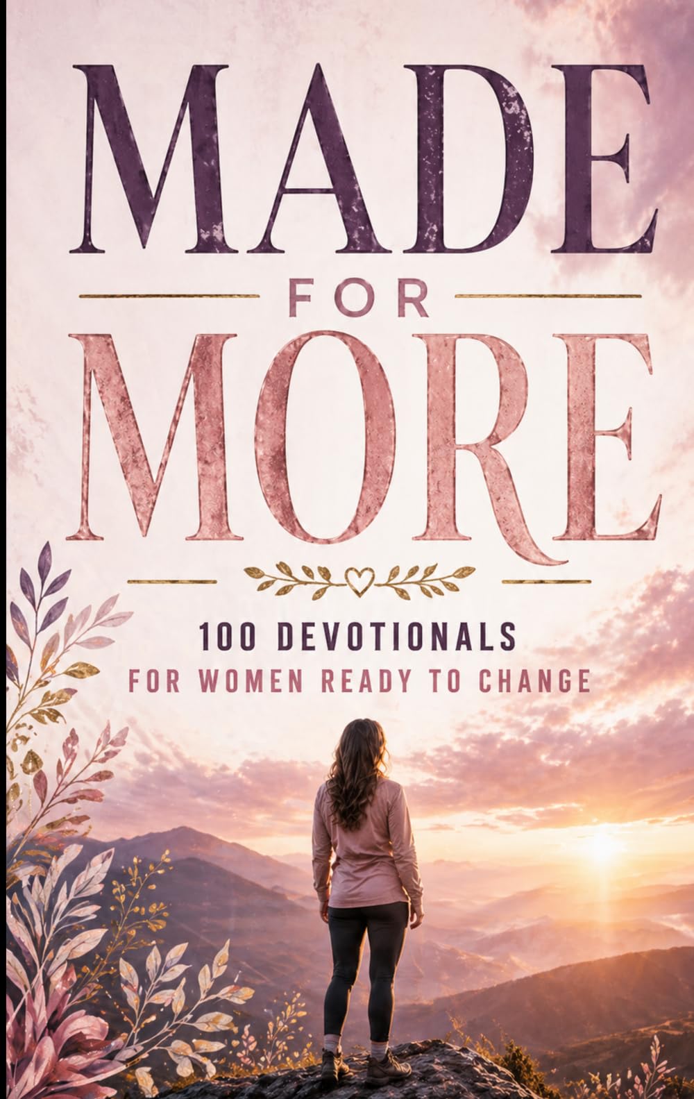 Made for More: 100 Devotionals for Women Ready to Change