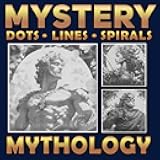Mystery Dots Lines Spirals Mythology: A One-Color Coloring Book for You to Bring Mysterious Characters to Life, Great Gift for Relaxation (Spiroglyphics Dots Lines Spirals)