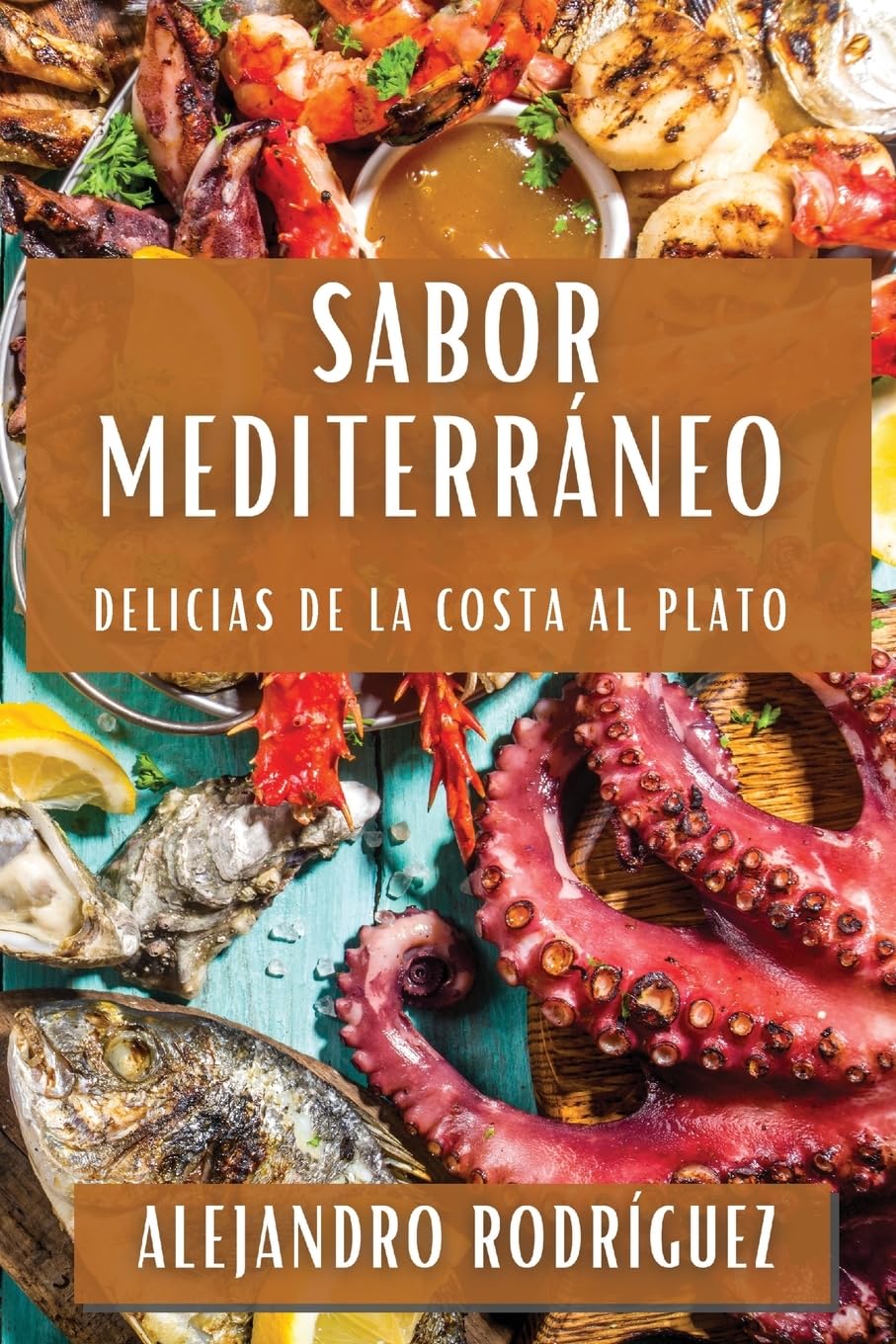 Sabor Mediterráneo: Delicias de la Costa al Plato (Spanish Edition)