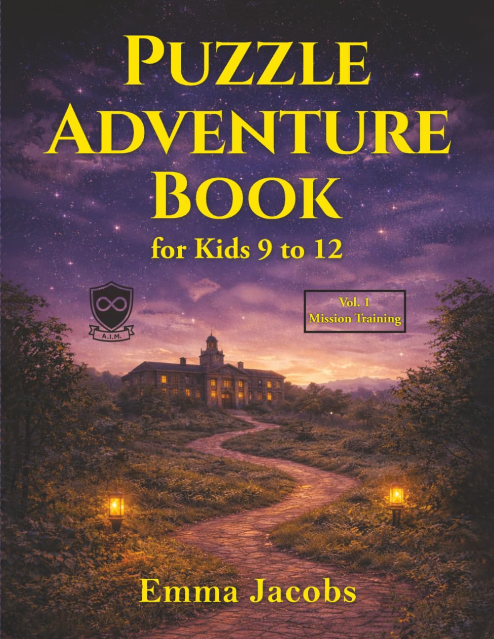 Puzzle Adventure Book for Kids 9 to 12: Vol.1 – Mission Training. Join the Academy of Infinite Minds (A.I.M.) —Train as a Cadet, Complete Missions, and Graduate as a Mind Agent