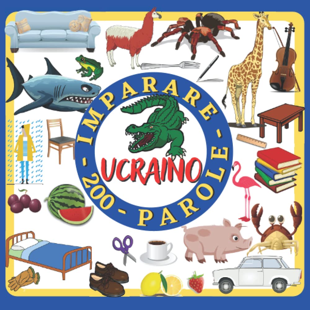 IMPARARE L'UCRAINO 200 PAROLE: Libro di vocabolario ucraino per bambini o principianti , immagini a colori, bilingue italiano-ucraino. (Italian
