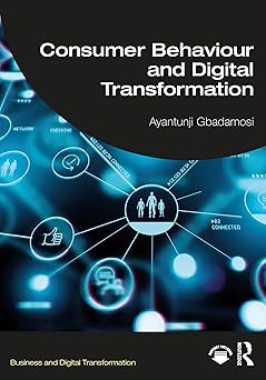 Consumer Behaviour and Digital Transformation (Business and Digital Transformation)
