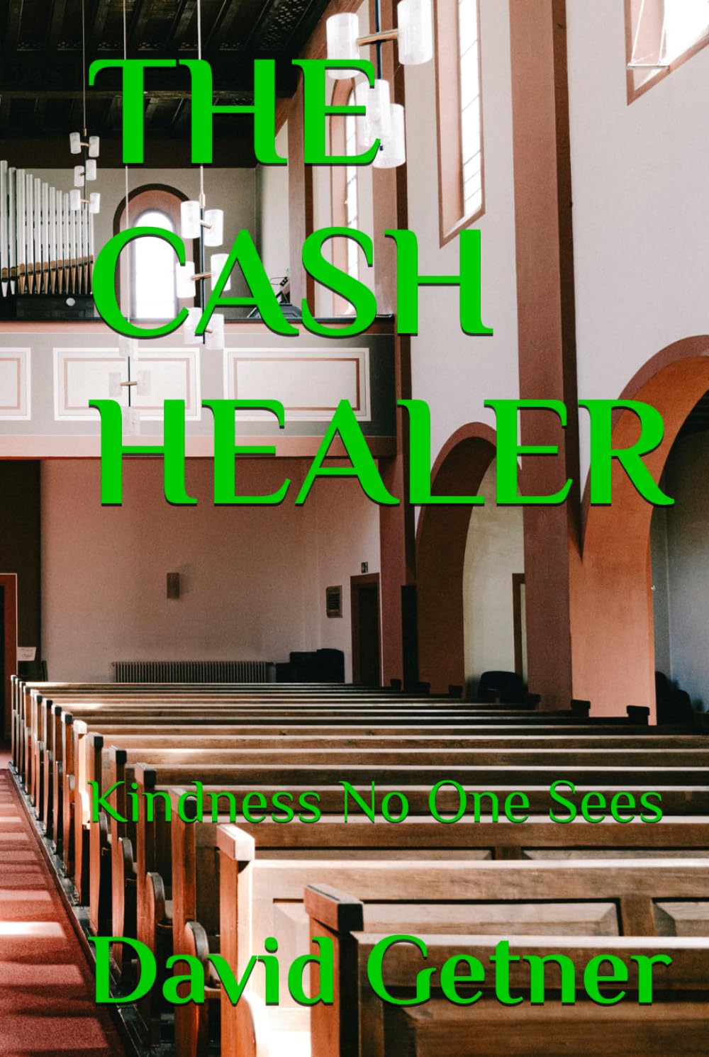 THE CASH HEALER: Kindness No One Sees (The Cash Healer Series)