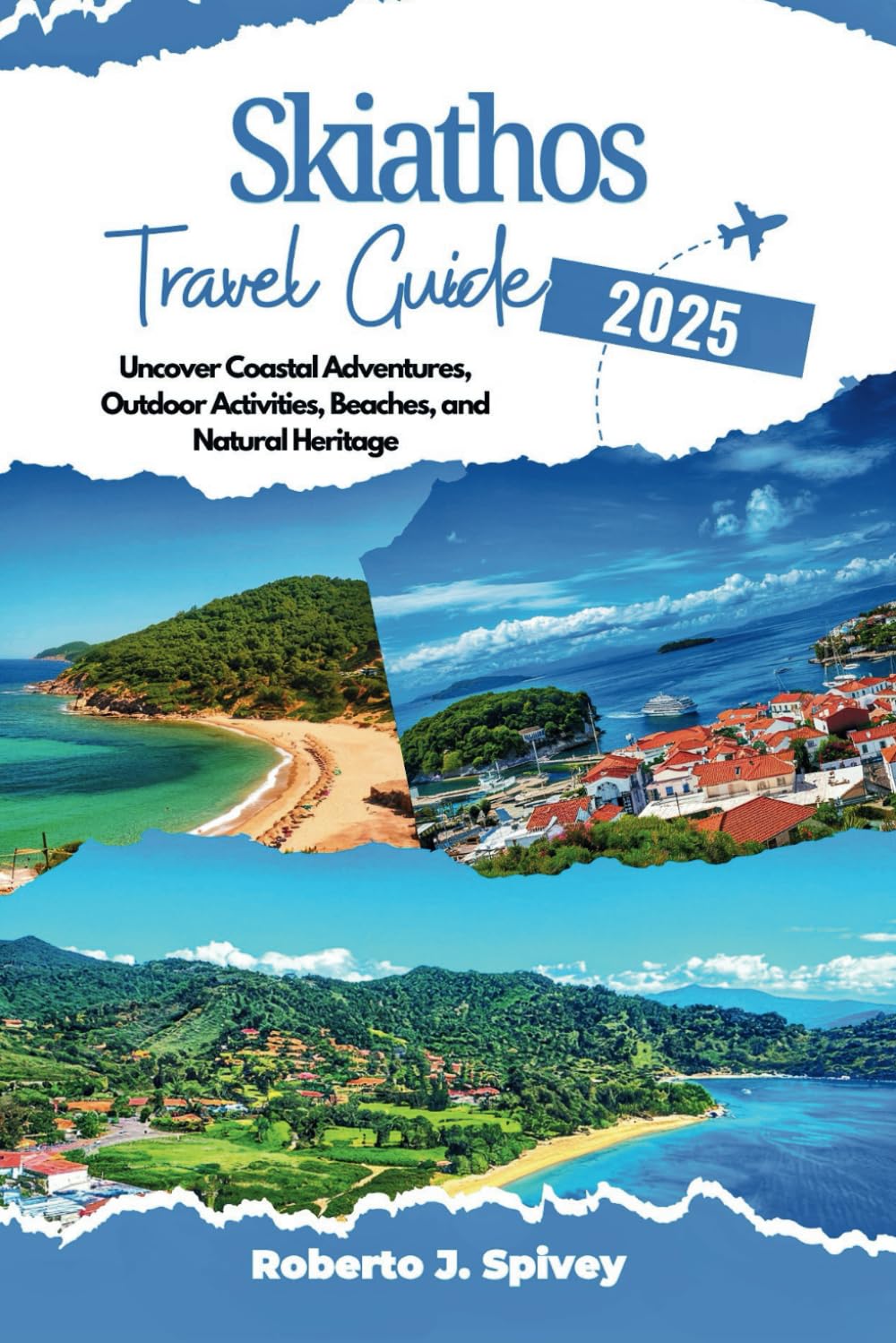 Skiathos Travel Guide 2025: Uncover Coastal Adventures, Outdoor Activities, Beaches, and Natural Heritage