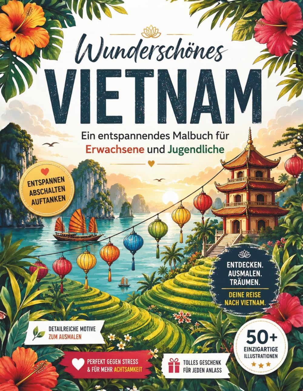 Wunderschönes Vietnam Malbuch: Ein entspannendes Reise-Malbuch mit Tempeln, Reisfeldern, Stränden und vietnamesischer Kultur | 102 Seiten zweiseitig ... Entspannende Reise-Malbücher für Erwachsene)
