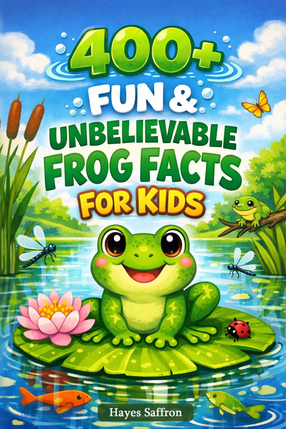400+ Fun & Unbelievable Frog Facts for Kids: Leap into Rainforest Life, Amazing Jumps & Amphibian Secrets (Great for Young Nature Fans)