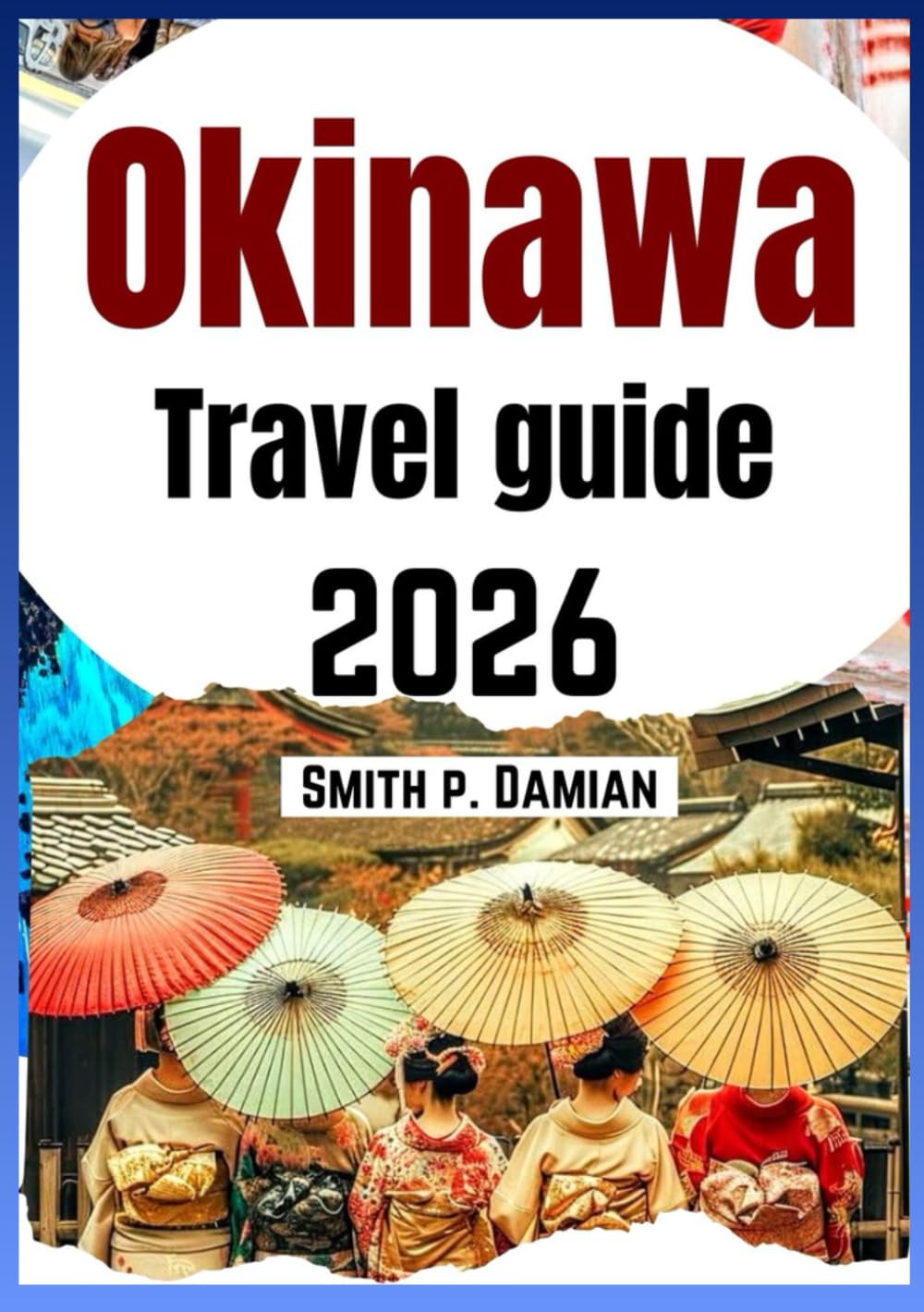 OKINAWA TRAVEL GUIDE 2026: Explore the Islands Local Culture, Hidden Beaches, Insider tips, itinerary, budget advice & more