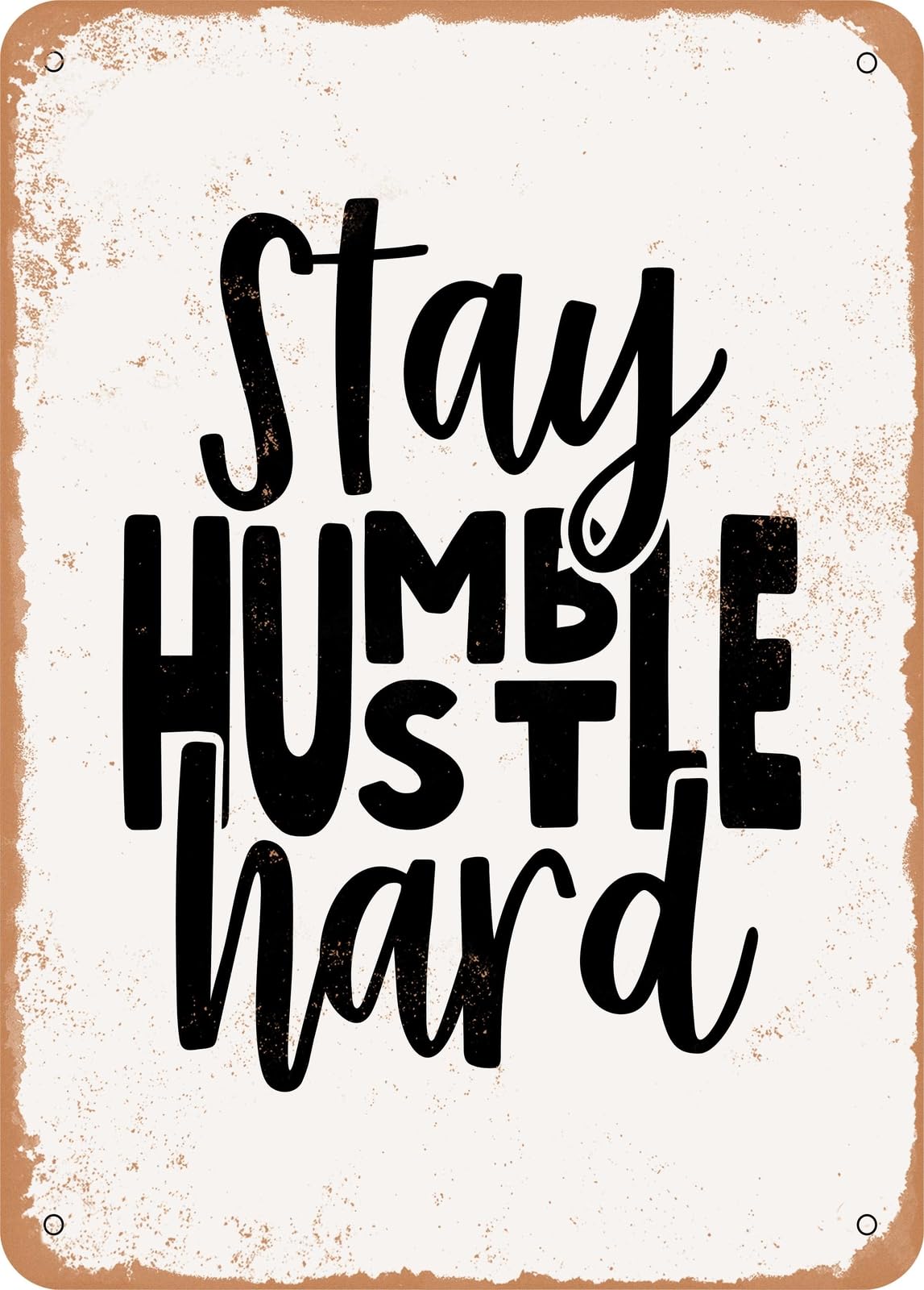 Miaomansenstore Metal Sign - Stay Humble Hustle Hard - 3 - Vintage Look Home Decor