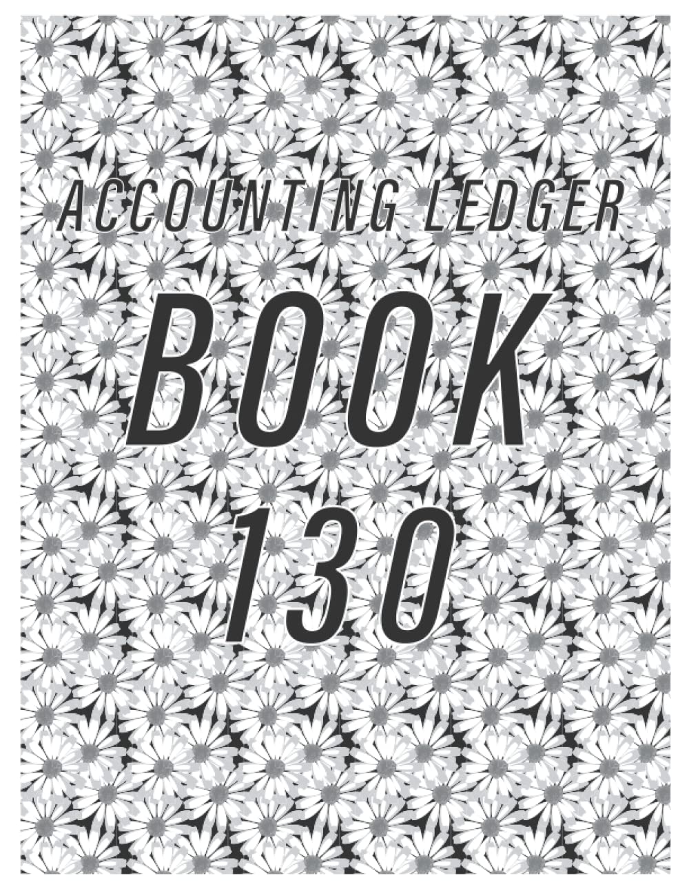 Accounting Ledger Book 130: Simple Accounting Ledger for Bookkeeping/ 130 pages: Size = 8.5 x 11 inches