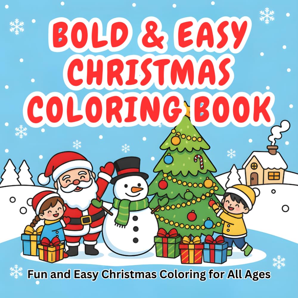 Bold & Easy Christmas Coloring Book: 55 Simple and Cute Holiday Coloring Pages for Kids, Adults, and All Ages — Fun, Stress-Free Christmas Art in an 8.5×8.5 Square Format