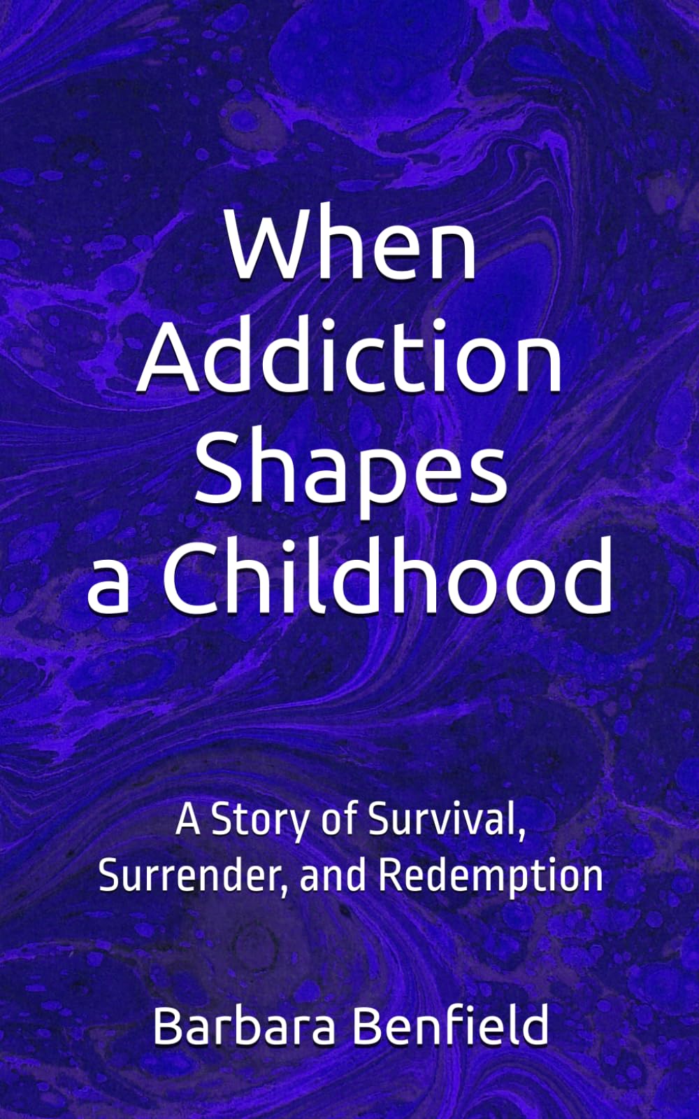 When Addiction Shapes a Childhood: A Story of Survival, Surrender, and Redemption