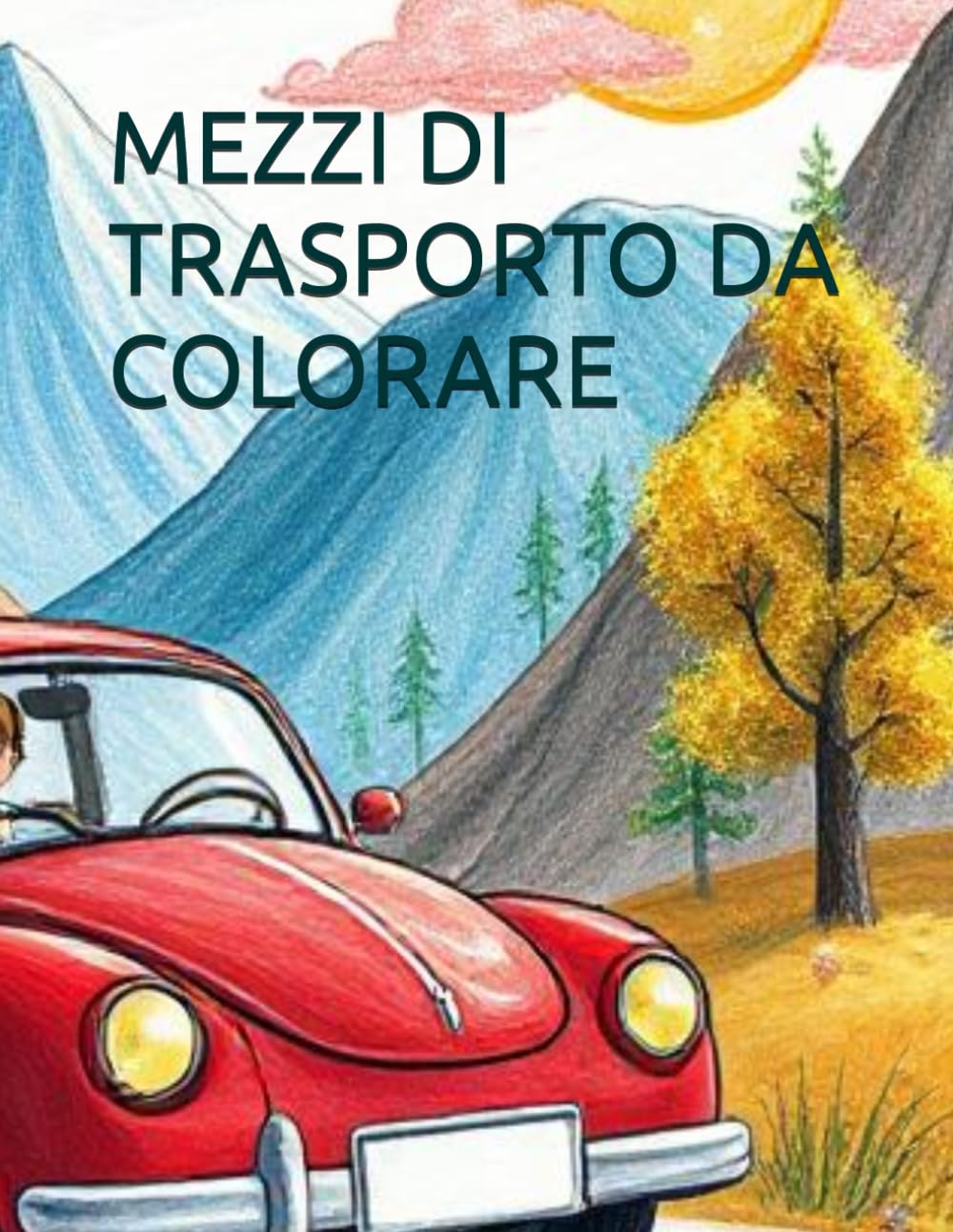 COLORA I MEZZI DI TRASPORTO: Libro da colorare per bambini