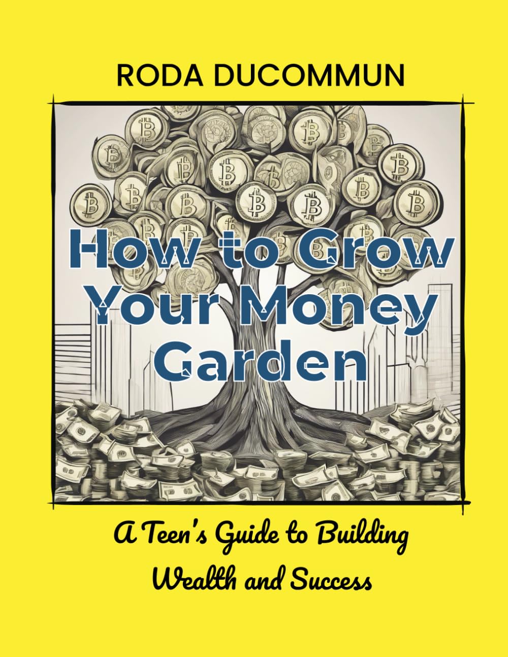How to Grow Your Money Garden: A Teen's Guide to Building Wealth and Success