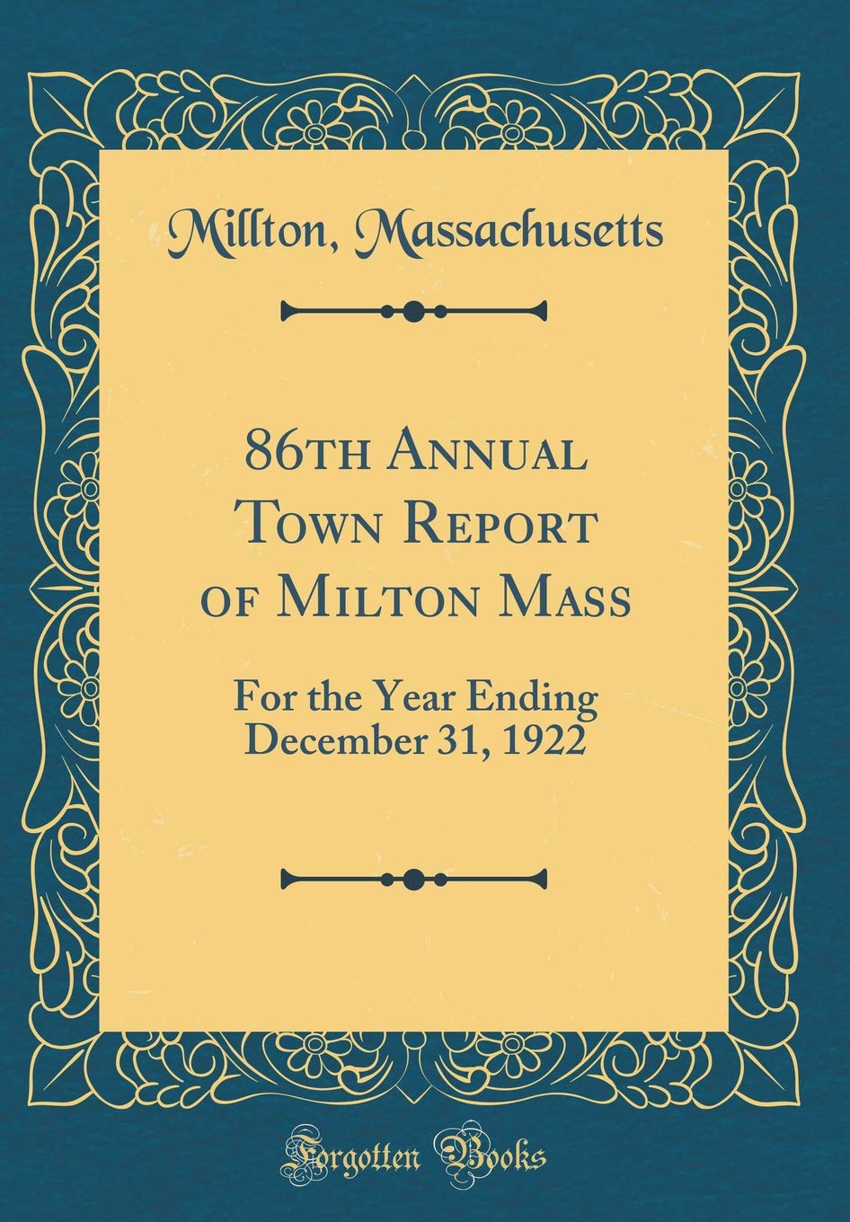 86th Annual Town Report of Milton Mass: For the Year Ending December 31, 1922 (Classic Reprint)