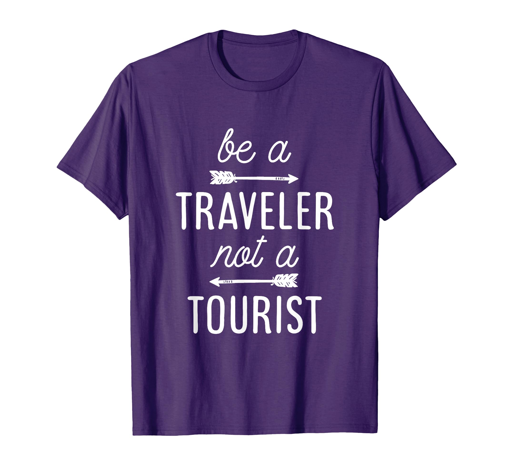 Be a Traveler, Not a Tourist - Travel Theme Quote T-Shirt