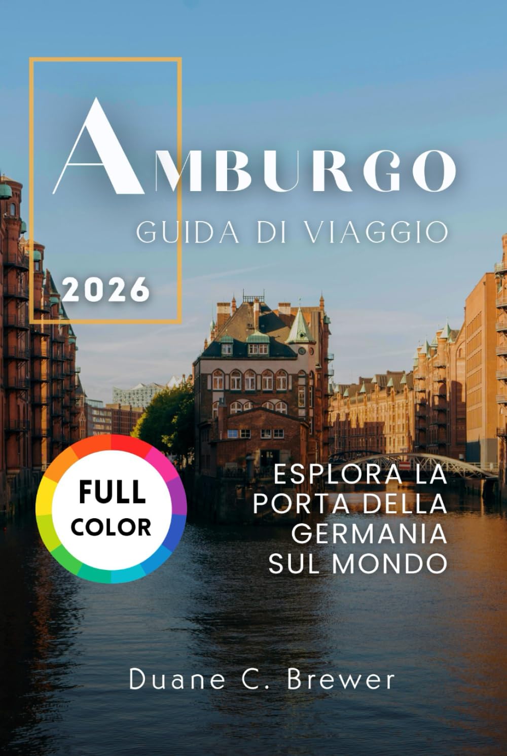 AMBURGO GUIDA DI VIAGGIO 2026: ESPLORA LA PORTA DELLA GERMANIA SUL MONDO