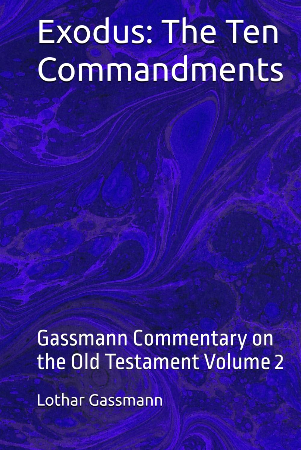 Exodus: The Ten Commandments: Gassmann Commentary on the Old Testament Volume 2