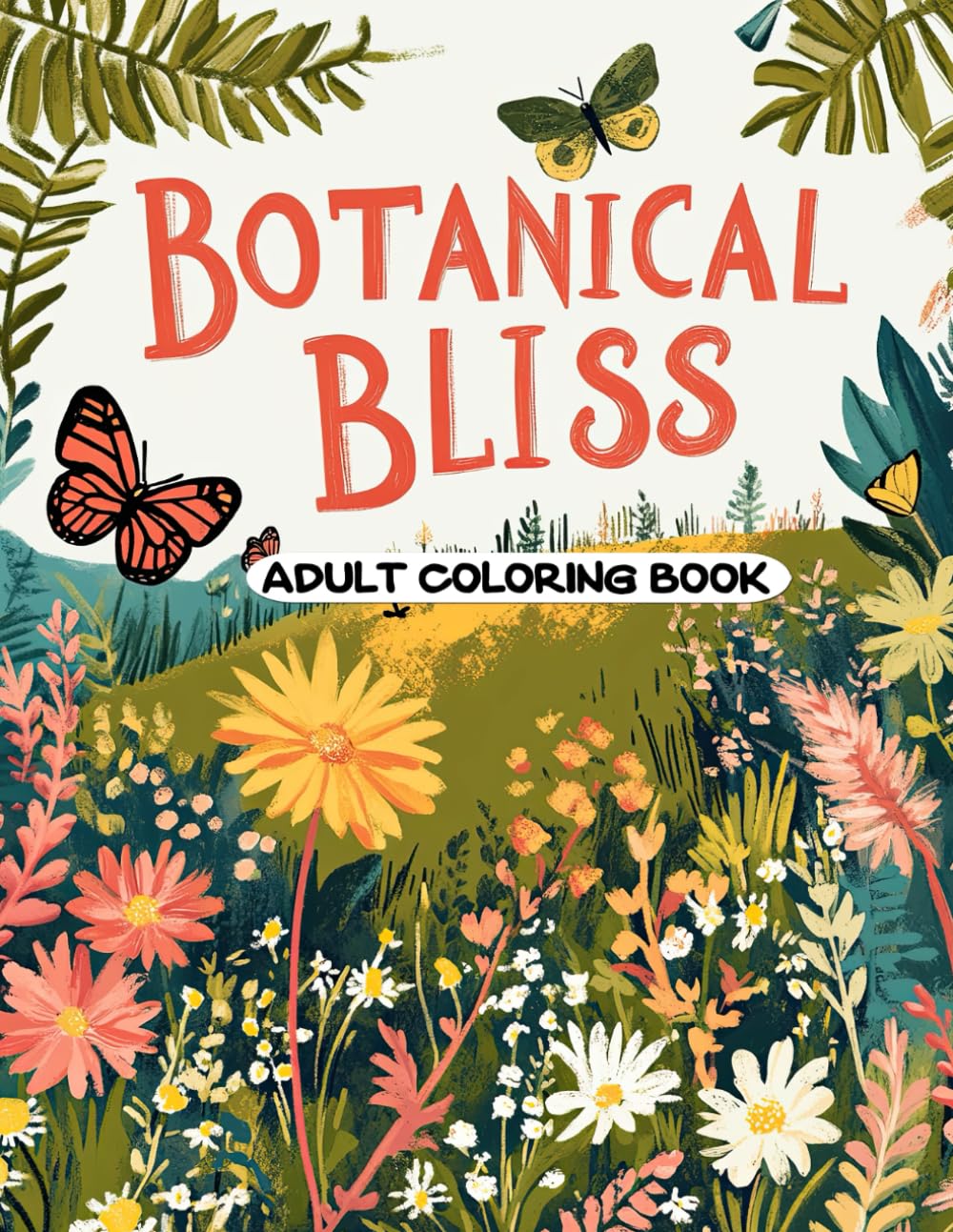 Botanical Bliss Adult Coloring Book: Tranquil Wildflower Patterns and Scenic Views for Adults