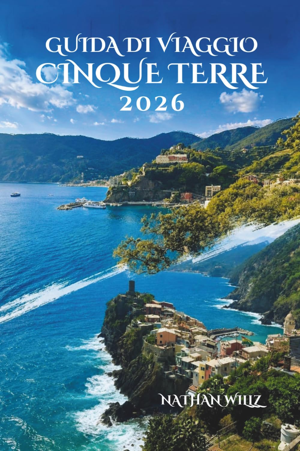 GUIDA DI VIAGGIO CINQUE TERRE 2026: La tua guida indispensabile per esplorare i villaggi, i sentieri, il cibo e le tradizioni locali.