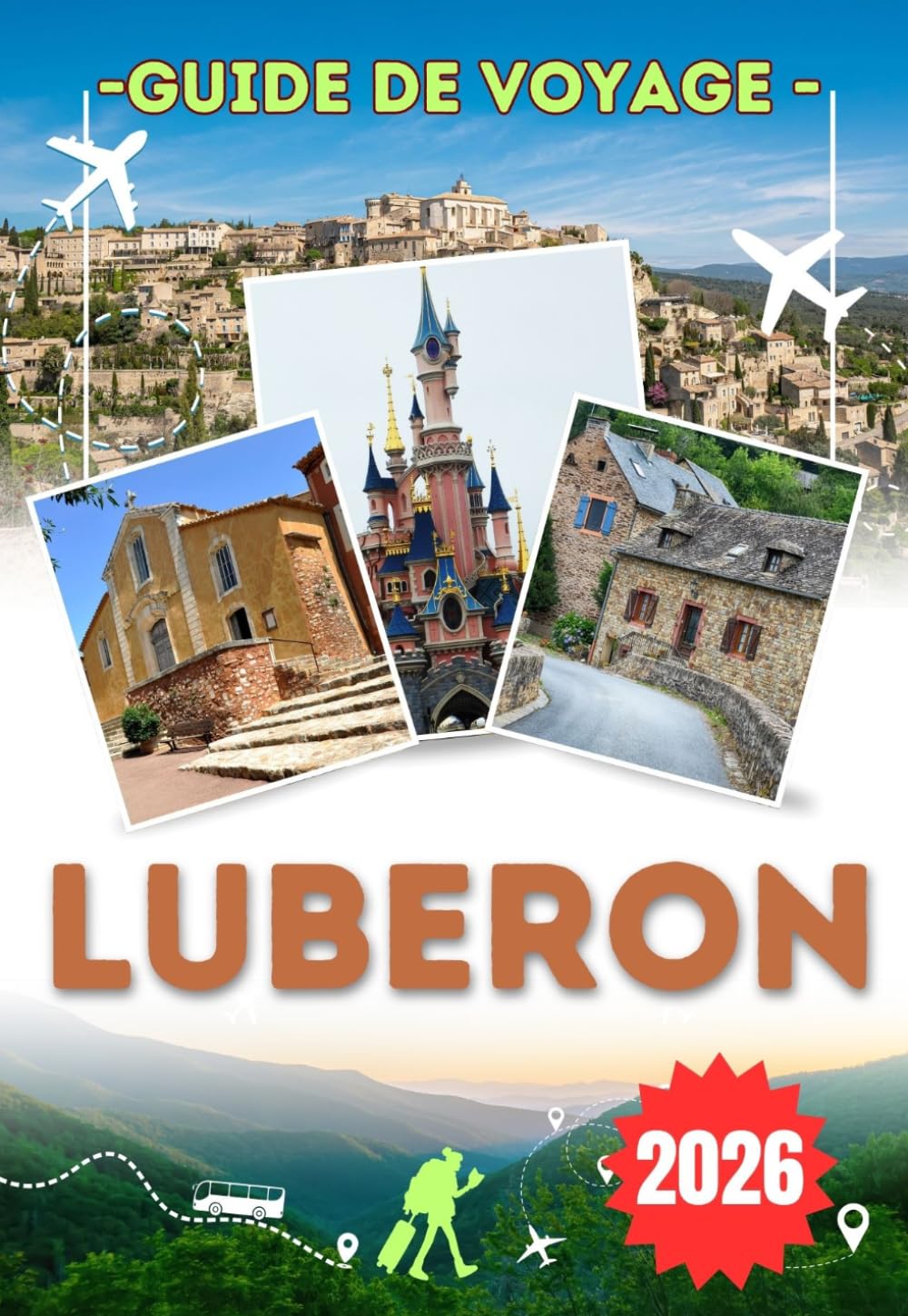 LUBERON GUIDE DE VOYAGE 2026: Explorez Gordes, Roussillon et Bonnieux — les villages perchés de Provence, les paysages ocre, les champs de lavande, les marchés animés et la beauté rurale intemporelle