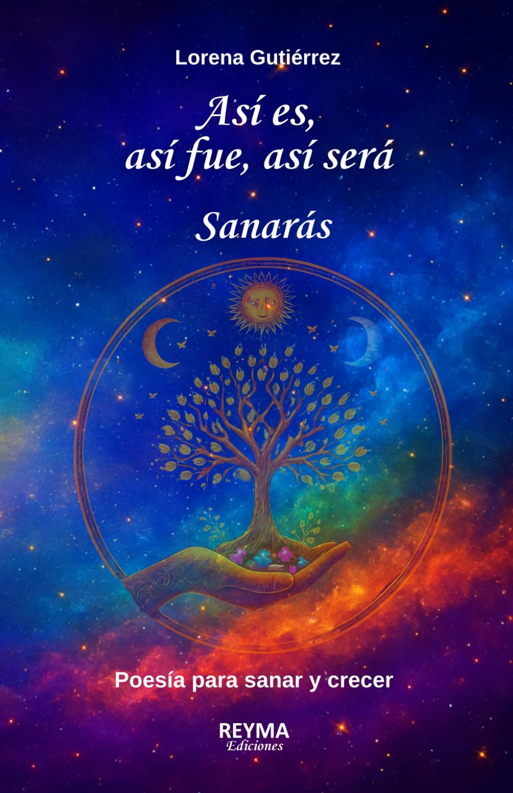 Así es, así fue, así será... Sanarás: Poesía para sanar y crecer