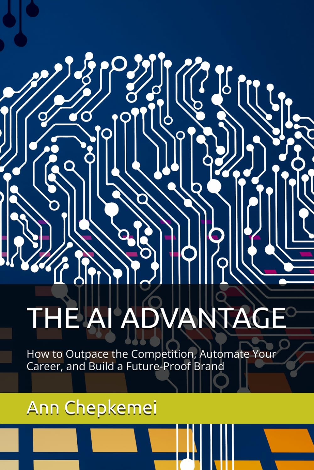 THE AI ADVANTAGE: How to Outpace the Competition, Automate Your Career, and Build a Future-Proof Brand