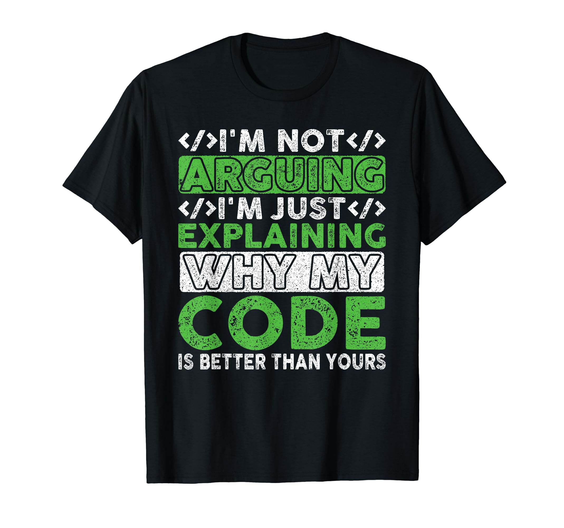 Web Developer ApparelExplaining Why My Code Is Better Than Your Web Developer T-Shirt