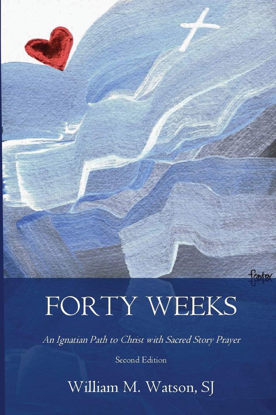 Forty Weeks: An Ignatian Path to Christ with Sacred Story Prayer (Contemporary Art Second Edition) (Contemporary Art Edition)