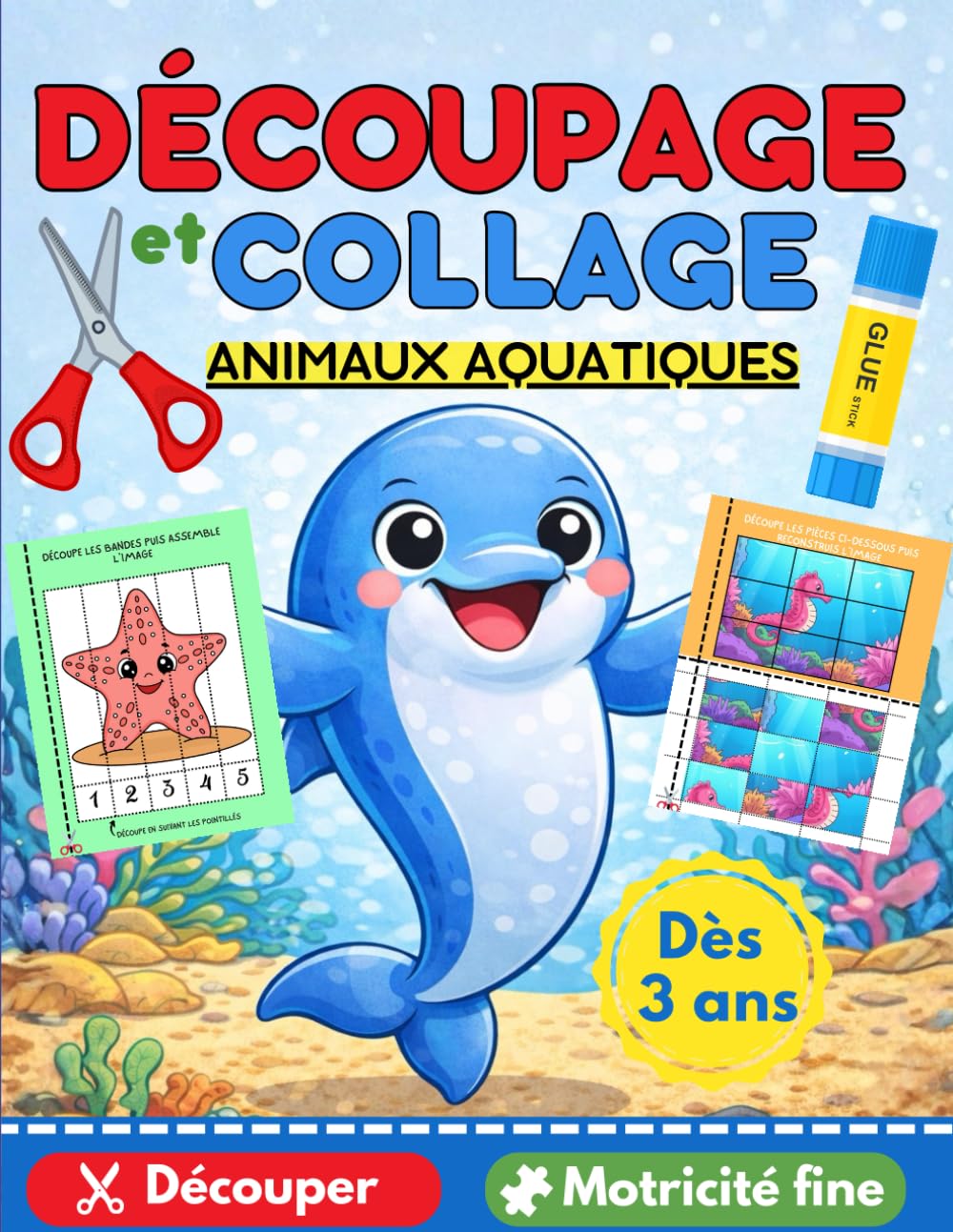 DECOUPAGE et COLLAGE ANIMAUX AQUATIQUES dès 3 ans - Découper / Motricité fine: Cahier d'activité en couleur pour enfant de la maternelle au primaire (Apprendre à découper débutants)