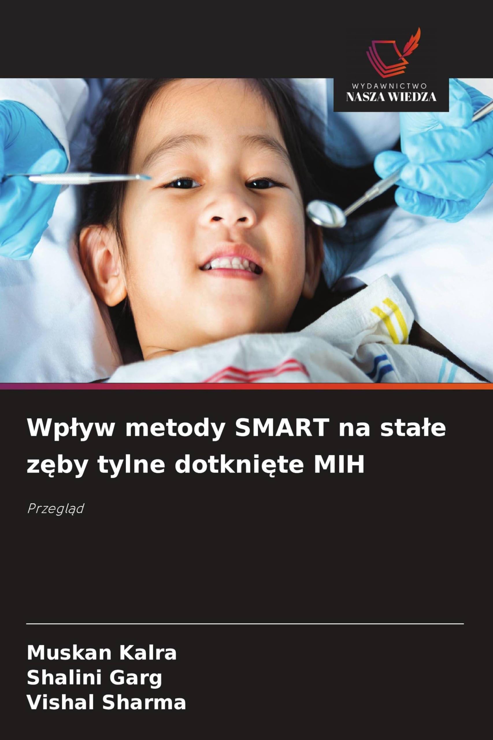 Wp¿yw metody SMART na sta¿e z¿by tylne dotkni¿te MIH: Przegl¿d