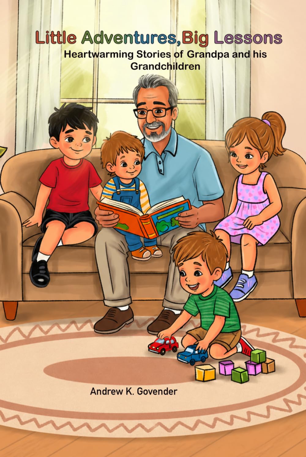 Little Adventures, Big Lessons: Heartwarming Stories of Grandpa and His Grandchildren