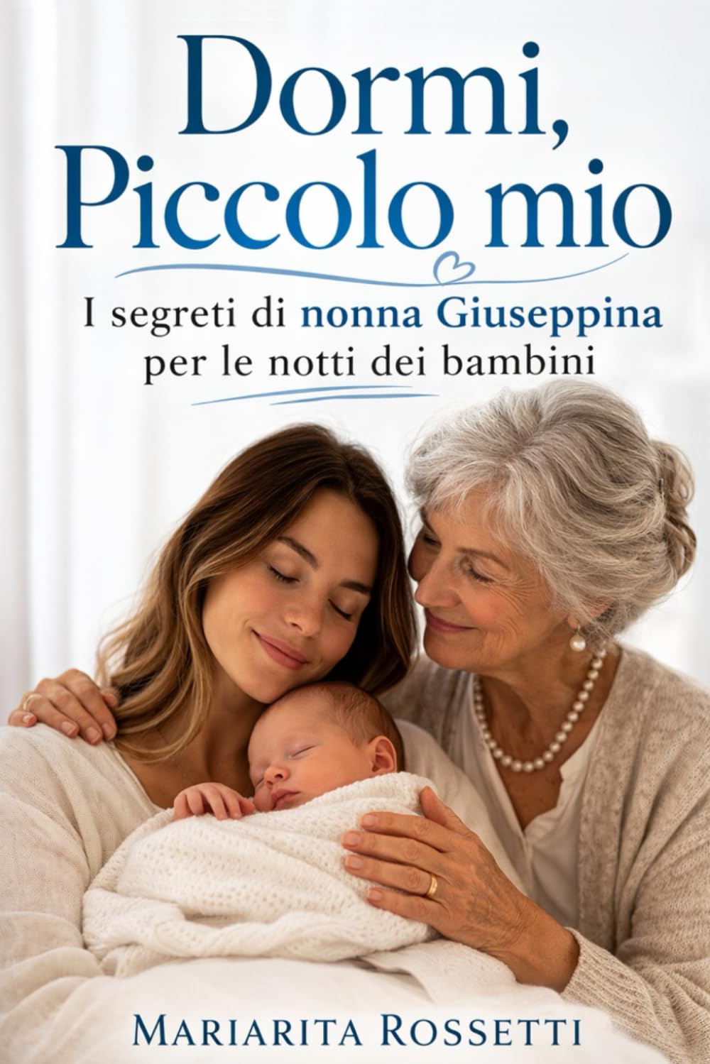 Dormi, Piccolo mio: I segreti di nonna Giuseppina per le notti dei bambini