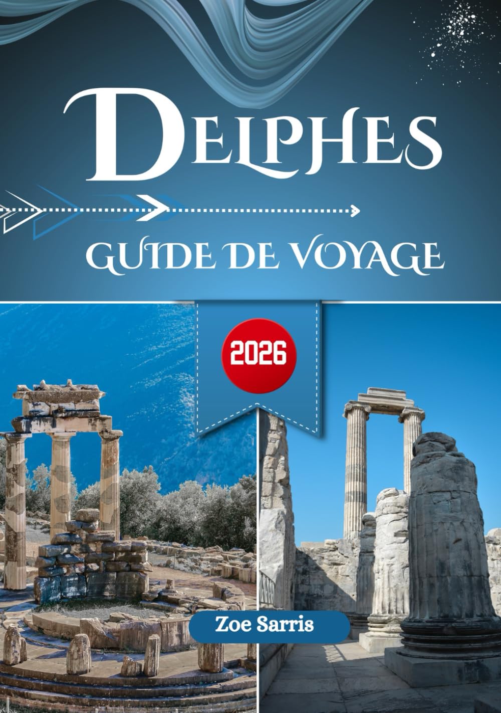 DELPHES GUIDE DE VOYAGE 2026: Le sanctuaire antique de la Grèce, un lieu de mythes et de ruines