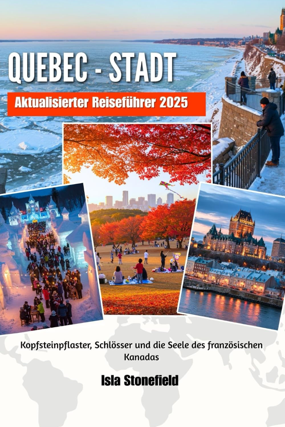 QUEBEC - STADT Aktualisierter Reiseführer 2025: Kopfsteinpflaster, Schlösser und die Seele des französischen Kanadas