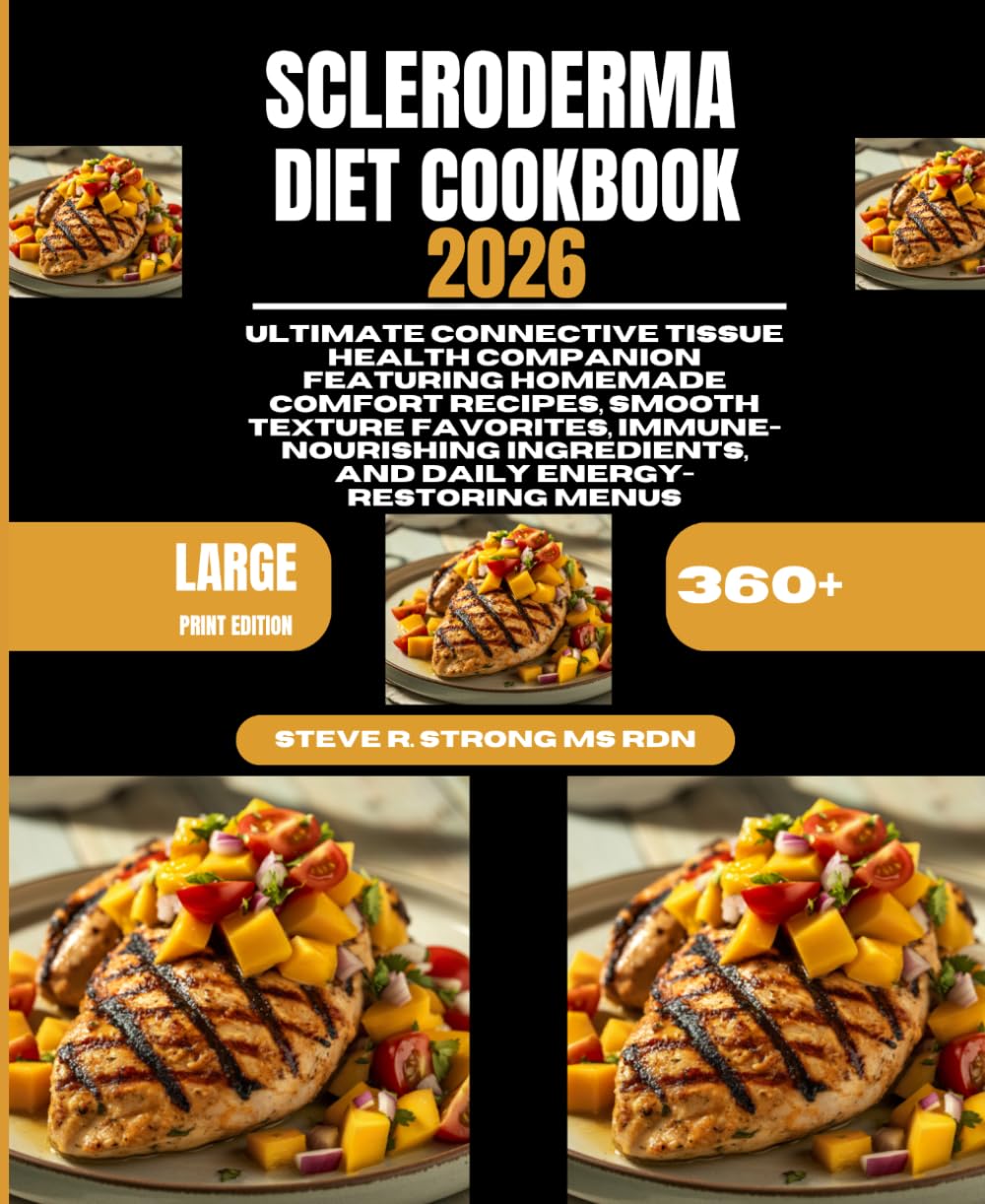 Scleroderma Diet Cookbook 2026: Ultimate Connective Tissue Health Companion Featuring Homemade Comfort Recipes, Smooth Texture Favorites, ... Ingredients, and Daily Energy-Restoring Menus
