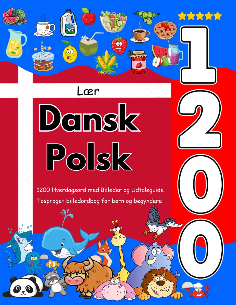 Lær Dansk Polsk: 1200 Hverdagsord med Billeder og Udtaleguide: Tosproget billedordbog for børn og begyndere