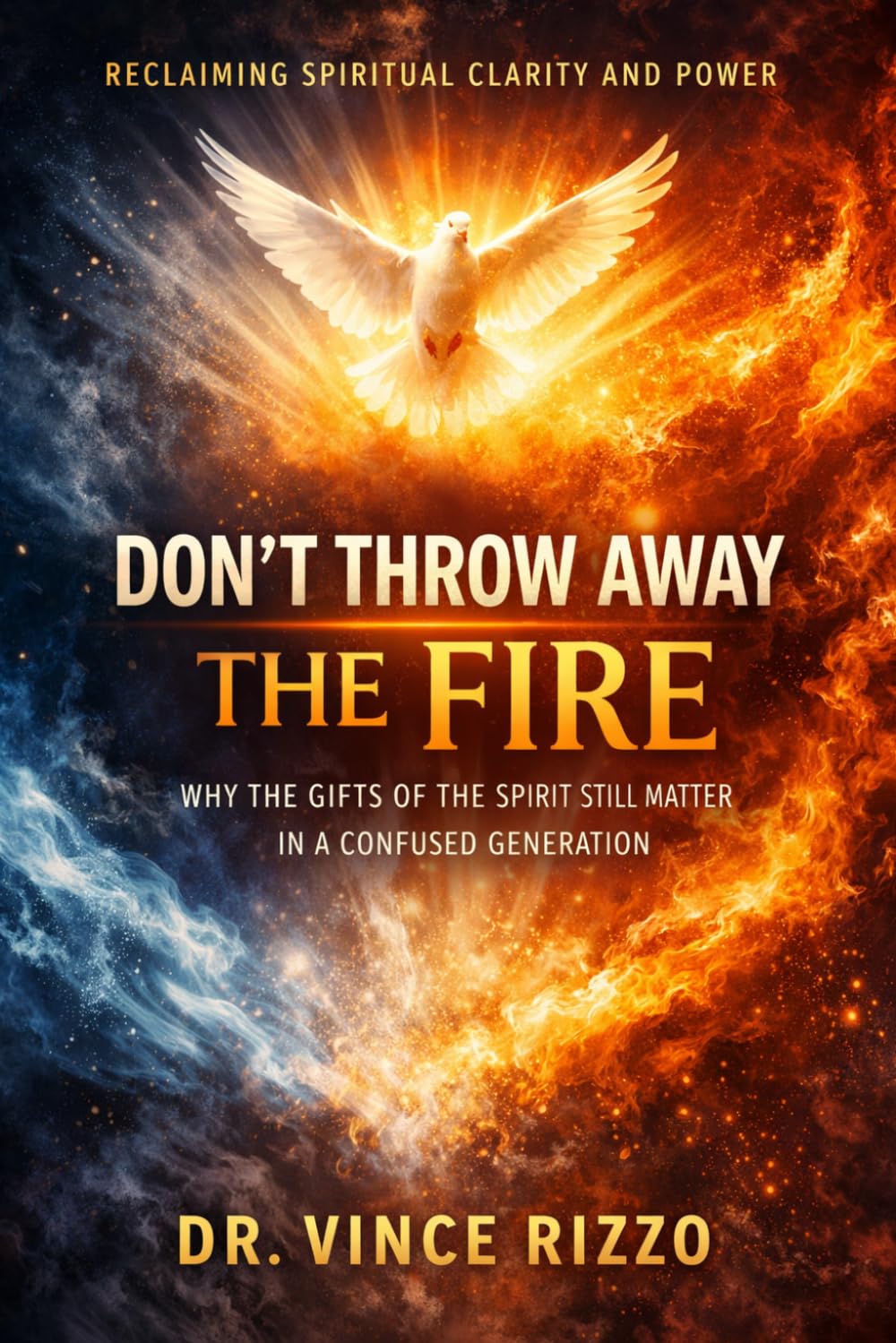 Don’t Throw Away the Fire: Why the Gifts of the Spirit Still Matter in a Confused Generation