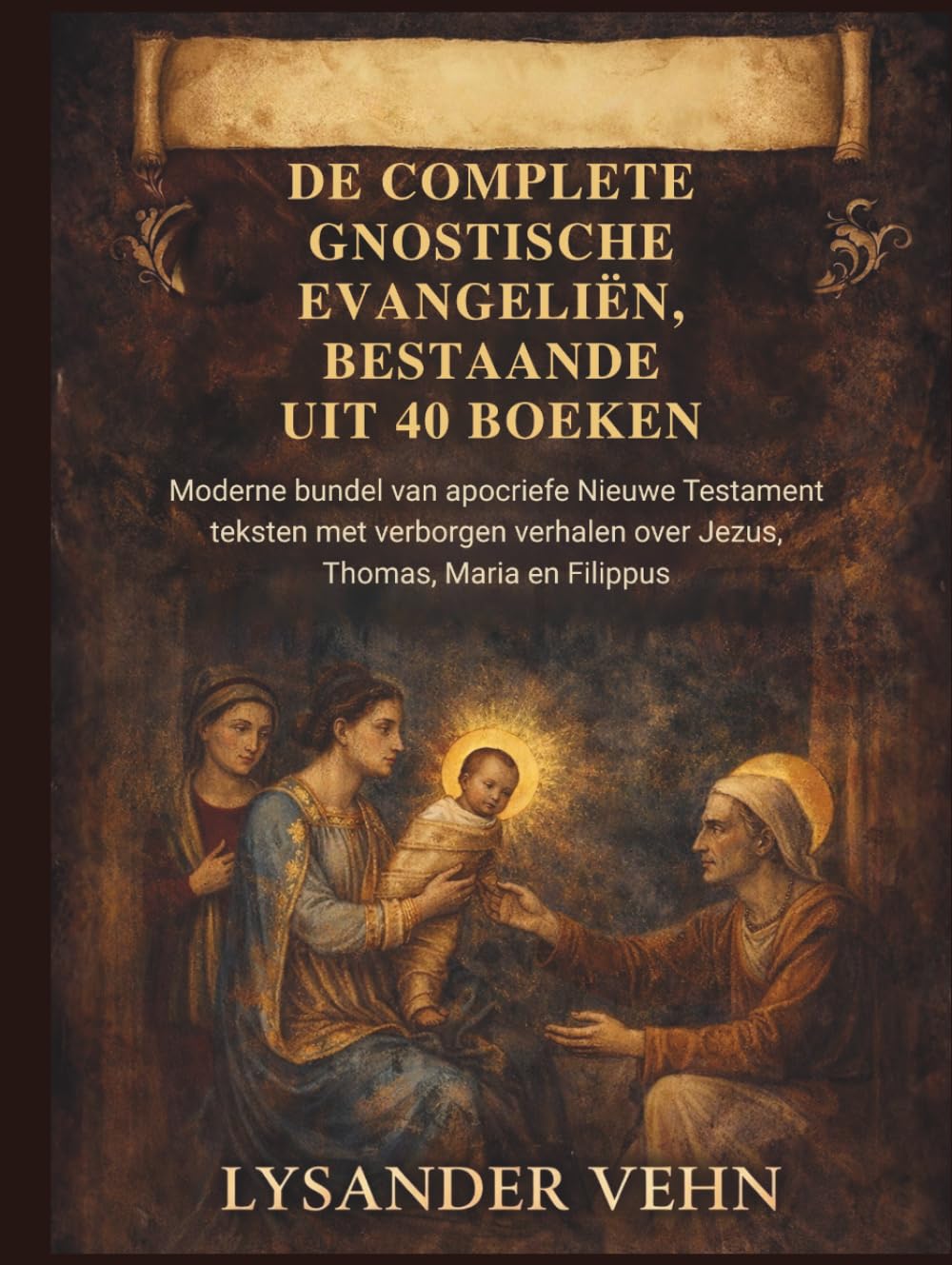 De complete gnostische evangeliën, bestaande uit 40 boeken: Moderne bundel van apocriefe Nieuwe Testament teksten met verborgen verhalen over Jezus, Thomas, Maria en Filippus