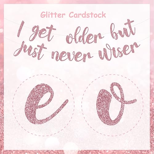 Miniatura 6 de Cartel de fiesta de cumpleaños con texto en inglés "I Get Older But Just Never Wiser Banner de oro rosa para ella, suministros de fiesta de