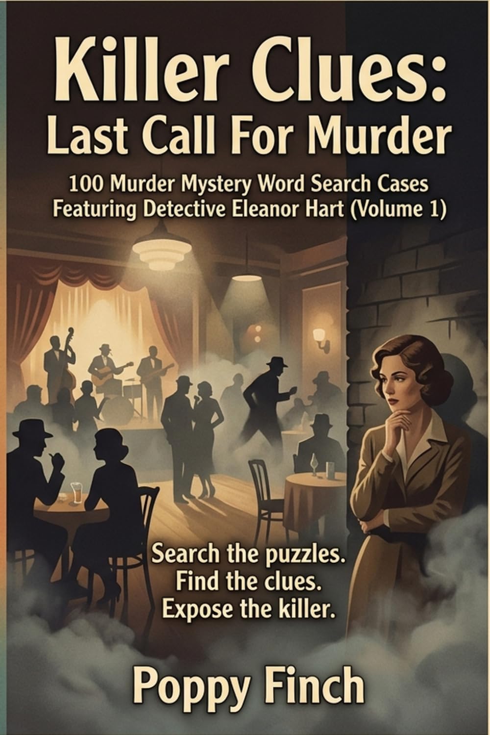 Last Call for Murder: 100 Murder Mystery Word Search Cases Featuring Detective Eleanor Hart (Volume 1) (Killer Clues: Case File Word Puzzles)