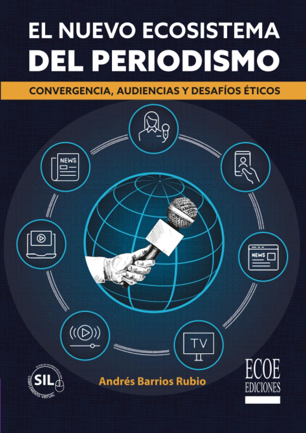 El nuevo ecosistema del periodismo - 1ra edición: Convergencia, audiencias y desafíos éticos