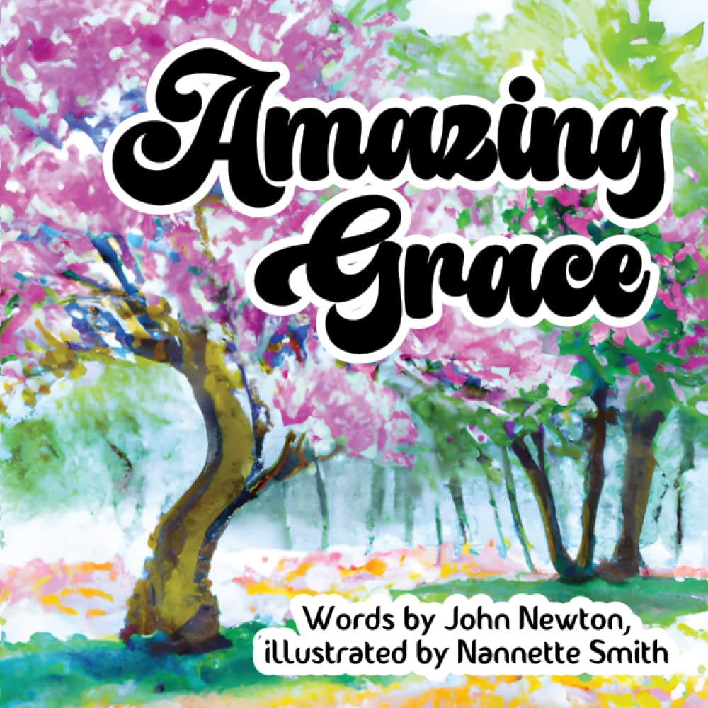 Amazing Grace, an illustrated hymn with words by John Newton