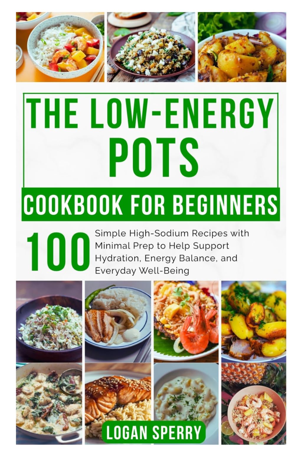 The Low-Energy POTS Cookbook for Beginners: Simple High-Sodium Recipes with Minimal Prep to Help Support Hydration, Energy Balance, and Everyday Well-Being
